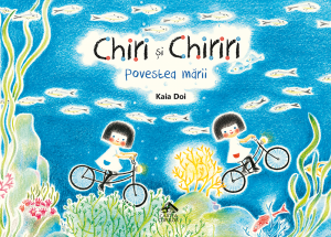 Chiri și Chiriri. Povestea mării - carte ilustrata, poveste pentru copii, literatura japoneza