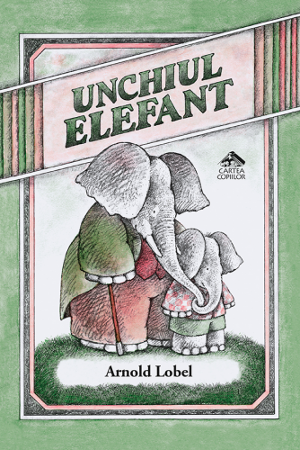 Unchiul Elefant, de Arnold Lobel - carte ilustrata, poveste pentru copii - coperta
