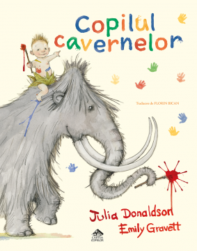 Copilul cavernelor, de Julia Donaldson - carte ilustrata, poveste pentru copii