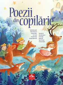 Poezii din copilărie - antologie ilustrata de poezii clasice romanesti pentru copii