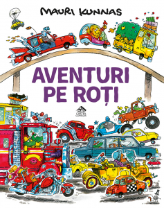 Aventuri pe roti, de Mauri Kunnas - carte ilustrata educativa, povesti clasice reimaginate pentru copiii pasionati de masini