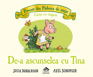 De-a ascunselea cu Tina, de Julia Donaldson - poveste pentru copii, carte cartonata integral, cu clapete