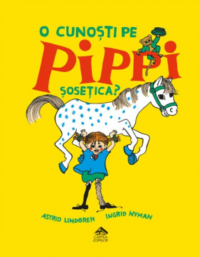 O cunoști pe Pippi Șosețica? de Astrid Lindgren - carte ilustrata, poveste pentru copii