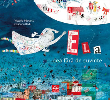 Ela cea fără de cuvinte, de Victoria Pătrașcu - carte ilustrată, poveste pentru copii, literatură română